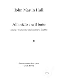 All'inizio era il buio, Conversazioni di un cieco con la Bibbia. Ediz. ampliata