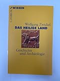 Das Heilige Land: Geschichte und Archäologie (C.H.BECK Wissen) - Wolfgang Zwickel 