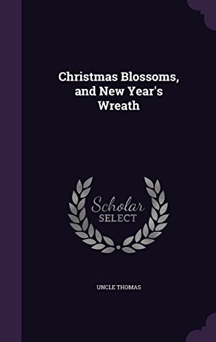 Christmas Blossoms, and New Year's Wreath
