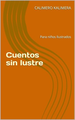  Cuentos sin lustre: Para niños ilustrados (Spanish Edition)