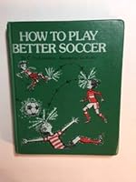 How to Play Better Soccer 0690013639 Book Cover