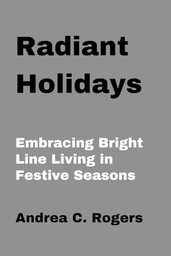 Radiant Holidays: Embracing Bright Line Living in Festive Seasons