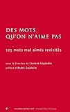  Des mots qu\'on n\'aime pas: 125 mots mal aimés revisités