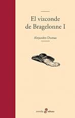 El vizconde de Bragelonne I: 1 (Edhasa Literaria)