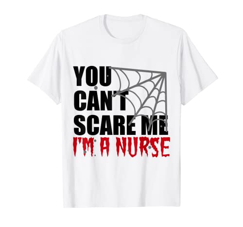 Divertida camiseta de Halloween para enfermera You Can't Scare Me I'm A Nurse Camiseta