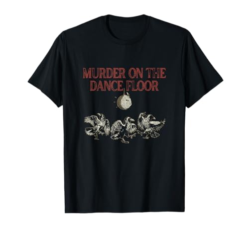 Murder On The Dance Floor Humor Crow Dancing Disco T-Shirt