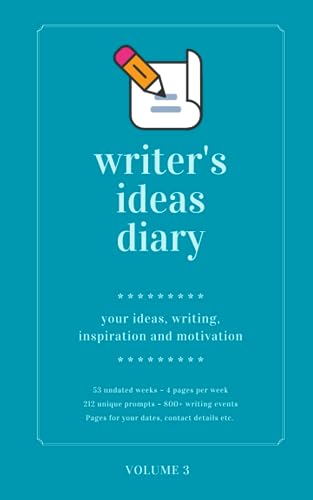 Writer'S Ideas Diary ~ Volume 3: ~ 4 Pages Per Week ~ 212 Unique Prompts (Morgen Bailey'S Writer'S Diaries)