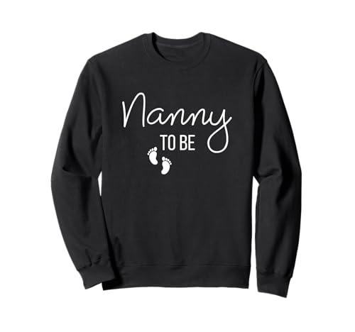 Nanny To Be I'm Going To Be A Nan Pregnancy Announcement Sweatshirt