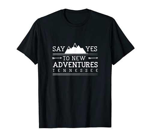 Say Yes To New Adventures Tennessee Hiking TN Hiker Camping T-Shirt