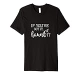 If You've Got it Haunt it T Shirt Witch Joke Ghost Hat