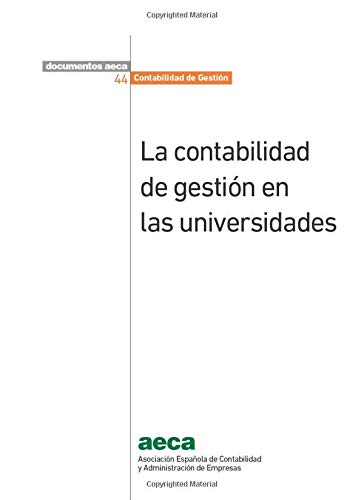 La Contabilidad de Gestión en las Universidades (Documentos AECA. Principios Contabilidad Gestion)