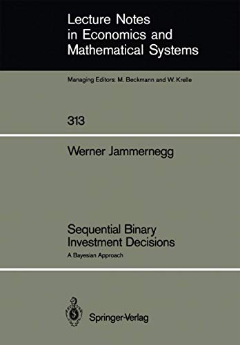 Sequential Binary Investment Decisions: A Bayesian Approach: 313 (Lecture Notes in Economics and Mathematical Systems) view 2