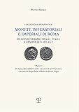  Monete imperatoriali e imperiali di Roma. Da Giulio Cesare (100 a.C.-44 a.C.) a Zenone ( 476-491 d.C.). Da Caracalla (198-217 d.C.) a Licinio II ... notizie biografiche redatte da Pietro Nigro