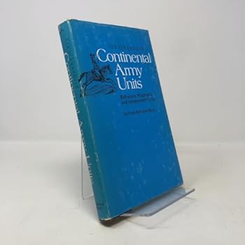 Encyclopedia of Continental Army units--battalions, regiments, and independent corps