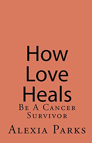 How Love Heals: Be A Cancer Survivor