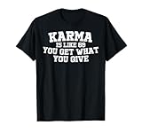 Karma is like 69 T-shirt