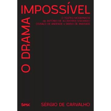 Capa do livro O drama impossível: O teatro modernista de Antônio de Alcântara Machado, Oswald de Andrade e Mário de Andrade