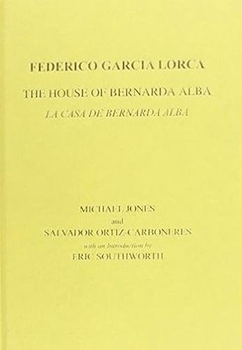 Lorca: The House of Bernarda Alba: A Drama of Women in the Villages of Spain: A Drama of the Women in the Villages of Spain: A Tragedy of the Women in ... of Spain (Aris & Phillips Hispanic Classics)