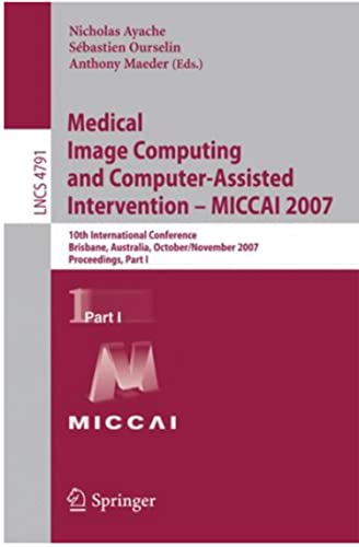 Medical Image Computing and Computer-Assisted Intervention MICCAI 2007: 10th International Conference, Brisbane, Australia, October 29 - November 2, 2007, Proceedings, Part II (English Edition)