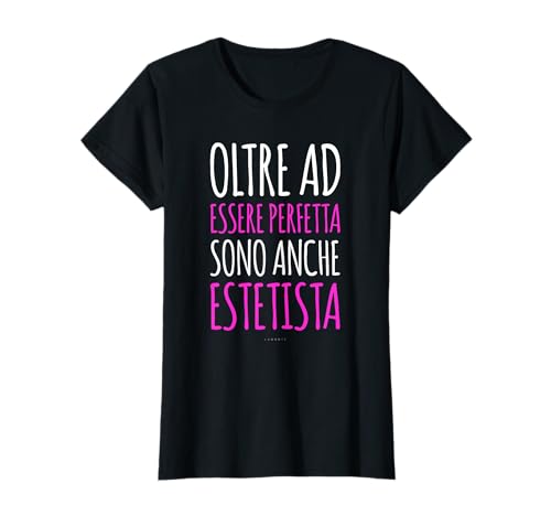 Regalo Estetista Perfetta Maglia Originale TShirt Divertente Maglietta