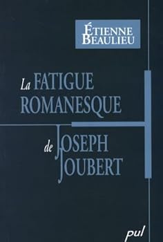Paperback LA FATIGUE ROMANESQUE DE JOSEPH JOUBERT [French] Book