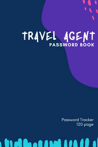 travel agent Password Book | Internet Login Information keeper with Organized Tables: Keep Track of Your Usernames, Sites, and Passwords | Password Tracker Gift, 120 pages, 6 x 9 Inches