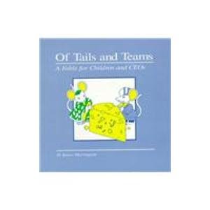 Of Tails and Teams: A Fable for Children and Ceos