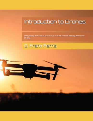 Introduction to Drones: Everything from What a Drone is to How to Earn Money with Your Drone