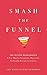 Smash the Funnel: The Cyclonic Buyer Journey--A New Map for Sustainable, Repeatable, Predictable Revenue Generation