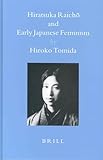 Hiratsuka Raicho and Early Japanese Feminism (Brill's Japanese Studies Library)