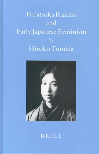 Hiratsuka Raicho and Early Japanese Feminism (Brill's Japanese Studies Library)