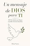 Un Mensaje de DIOS para TI: 100 Verdades que Llegan Cuando más las Necesitas