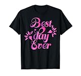 Best Day Ever Funny TShirt Men Women Boy Girl Kid