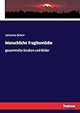  Menschliche Tragikomödie: gesammelte Studien und Bilder