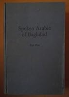 Spoken Arabic of Baghdad: Part One: Grammar and Exercises (Publications of the Oriental Institute of Al-Hikma University B0017L4SK4 Book Cover