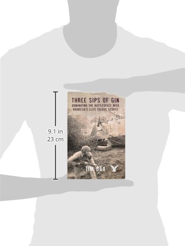 Three Sips of Gin: Dominating the Battlespace with Rhodesia\'s famed Selous Scouts
