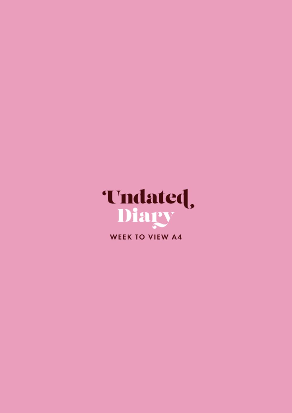 Undated Diary Week to View A4: Large Format Weekly / 7 Day Journal / Planner | 52 Weeks | Pink Cover