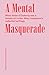 Produktbild A Mental Masquerade: When Brian O'Doherty was a female Art Critic, Mary Josephson's collected Writings