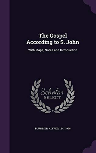 The Gospel According to S. John: With Maps, Not... 1342371216 Book Cover