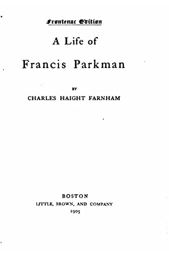 A Life of Francis Parkman 1519565542 Book Cover