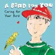 A Bird for You: Caring for Your Bird (Pet Care)