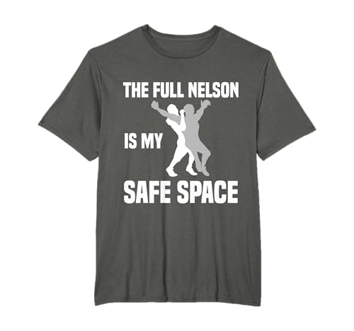 The Full Nelson Is My Safe Space Wrestling Sports Tee T-Shirt