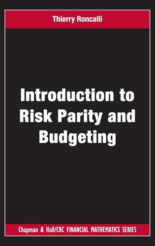 Introduction to Risk Parity and Budgeting (Chapman and Hall/CRC Financial Mathematics Series)
