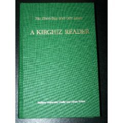 A Kirghiz Reader (Indiana University Uralic and Altaic Series, V. 154)