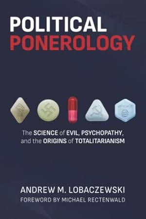 Book cover Political Ponerology: The Science of Evil, Psychopathy, and the Origins of Totalitarianism