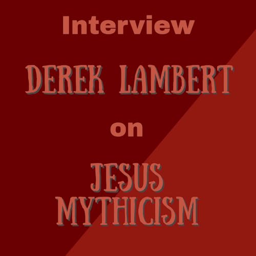 Derek Lambert Interview - Jesus Mythicism Podcast Por  arte de portada
