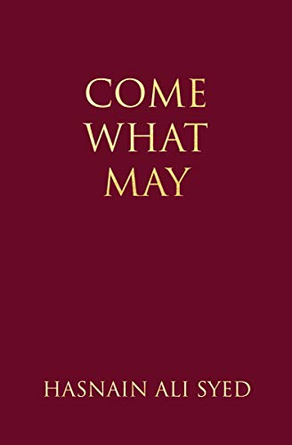 Amazon Com Come What May Ebook Syed Hasnain Ali Kindle Store
