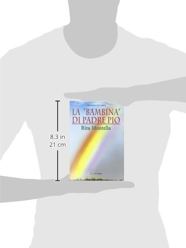 La «Bambina» Di Padre Pio Rita Montella - 3