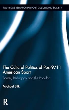 The Cultural Politics of Post-9/11 American Sport: Power, Pedagogy and the Popular: 10 The Cultural Politics of Post-9/11 American Sport: Power, Pedagogy and the Popular: 10 book cover