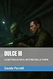 DULCE III: LA BATTAGLIA PER IL DESTINO DELLA TERRA